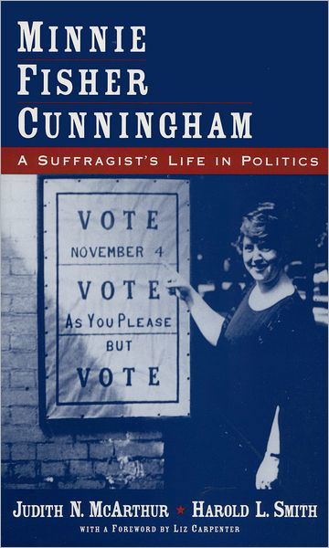 Cover for McArthur, Judith N. (Lecturer in History, Lecturer in History, University of Houston, Victoria) · Minnie Fisher Cunningham: A Suffragist's Life in Politics (Taschenbuch) (2005)