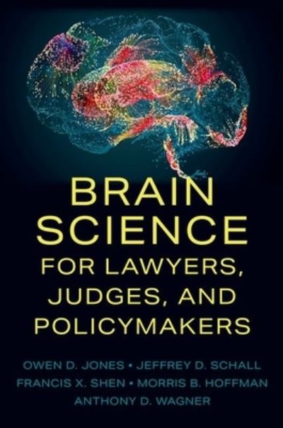 Brain Science for Lawyers, Judges, and Policymakers - Jones, Owen D. (Professor of Law and Biological Sciences, Professor of Law and Biological Sciences, Vanderbilt University) - Books - Oxford University Press Inc - 9780197748862 - June 19, 2024