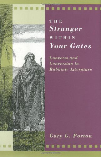 Cover for Gary G. Porton · The Stranger within Your Gates: Converts and Conversion in Rabbinic Literature - Chicago Studies in History of Judaism CSHJ (Gebundenes Buch) (1994)