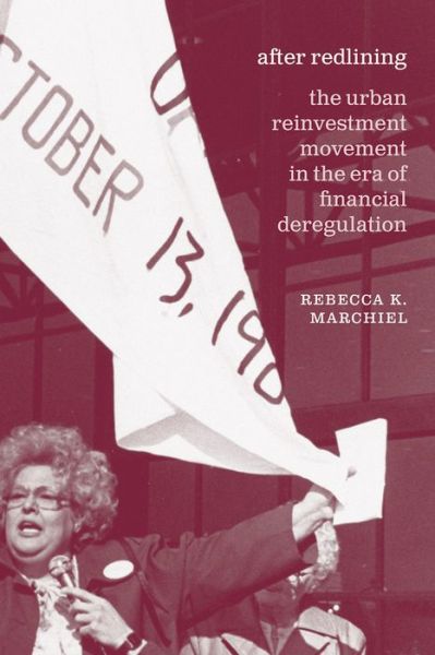 Cover for Rebecca K. Marchiel · After Redlining: The Urban Reinvestment Movement in the Era of Financial Deregulation - Historical Studies of Urban America                   (CHUP) (Paperback Book) (2021)