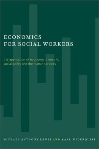Economics for Social Workers: The Application of Economic Theory to Social Policy and the Human Services - Michael Lewis - Böcker - Columbia University Press - 9780231116862 - 27 mars 2002