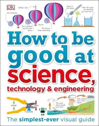 Cover for Dk · How to Be Good at Science, Technology, and Engineering - DK How to Be Good at (Hardcover Book) (2018)