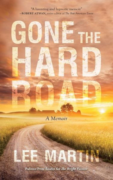 Cover for Lee Martin · Gone the Hard Road: A Memoir (Gebundenes Buch) (2021)