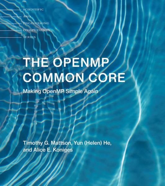 Cover for Mattson, Timothy G. (Senior Research Scientist, Intel) · The OpenMP Common Core: Making OpenMP Simple Again - Scientific and Engineering Computation (Paperback Book) (2019)