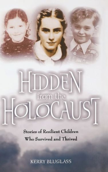 Cover for Kerry Bluglass · Hidden from the Holocaust: Stories of Resilient Children Who Survived and Thrived (Hardcover Book) (2003)