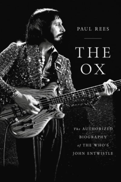 Cover for John Entwistle · The Ox. The Authorized Biography Of The Whos John Entwistle Hardback Book (Bog) (2021)