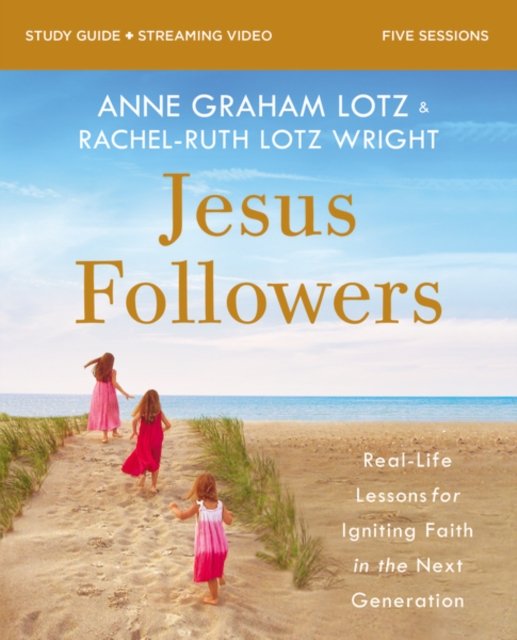 Cover for Anne Graham Lotz · Jesus Followers Bible Study Guide plus Streaming Video: Real-Life Lessons for Igniting Faith in the Next Generation (Paperback Book) (2022)