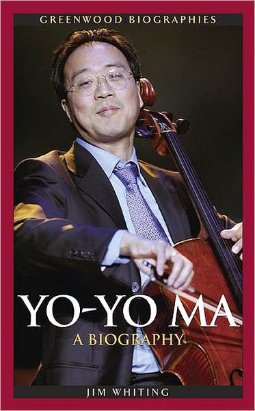 Cover for Jim Whiting · Yo-Yo Ma: A Biography - Greenwood Biographies (Hardcover Book) (2008)