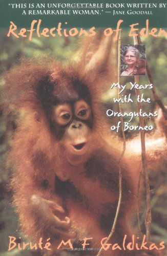 Cover for Birut e Marija Filomena Galdikas · Reflections of Eden: My Years with the Orangutans of Borneo (Paperback Book) [Reprint edition] (1996)