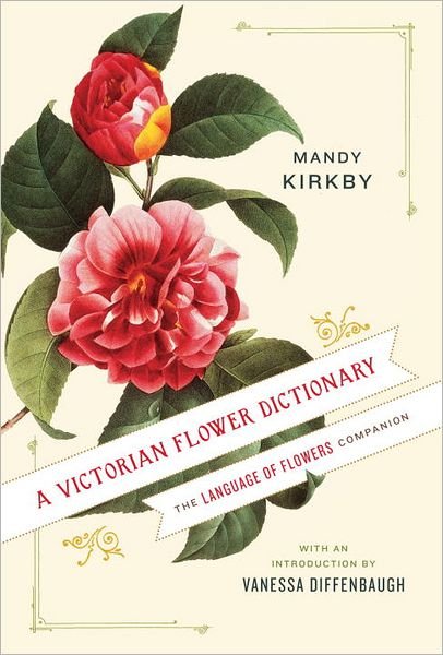 Cover for Mandy Kirkby · A Victorian Flower Dictionary: the Language of Flowers Companion (Inbunden Bok) (2011)
