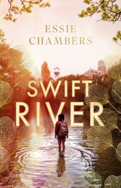 Cover for Essie Chambers · Swift River: 'I loved everything about it' Curtis Sittenfeld (Hardcover Book) (2024)