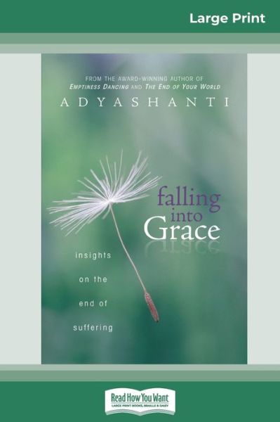 Cover for Adyashanti · Falling into Grace (16pt Large Print Edition) (Taschenbuch) (2012)