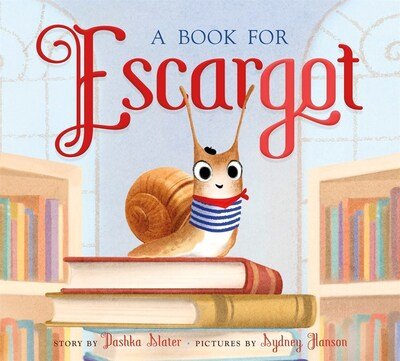 A Book for Escargot - Escargot - Dashka Slater - Livres - Farrar, Straus and Giroux (BYR) - 9780374312862 - 7 avril 2020