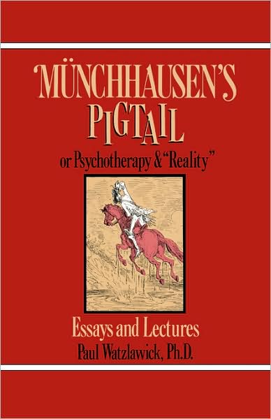 Cover for Paul Watzlawick · Munchhausen's Pigtail: Or Psychotherapy and &quot;Reality&quot; (Paperback Book) (2008)