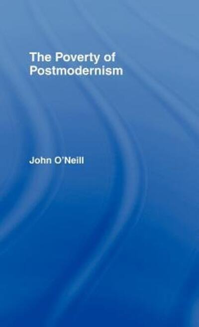 Cover for John O'Neill · The Poverty of Postmodernism - Social Futures (Hardcover Book) (1994)