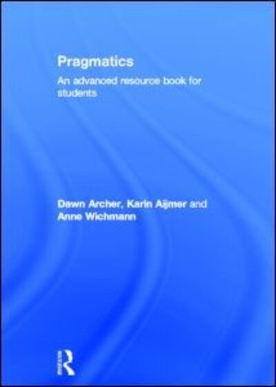 Cover for Dawn Archer · Pragmatics: An Advanced Resource Book for Students - Routledge Applied Linguistics (Hardcover Book) (2012)