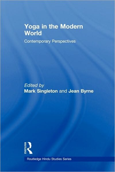 Cover for Mark Singleton · Yoga in the Modern World: Contemporary Perspectives - Routledge Hindu Studies Series (Paperback Bog) (2009)