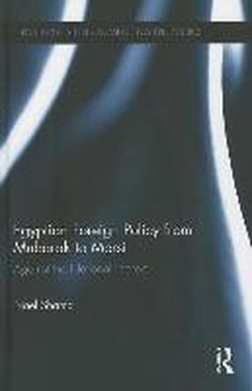 Cover for Nael Shama · Egyptian Foreign Policy From Mubarak to Morsi: Against the National Interest - Routledge Studies in Middle Eastern Politics (Hardcover Book) (2013)