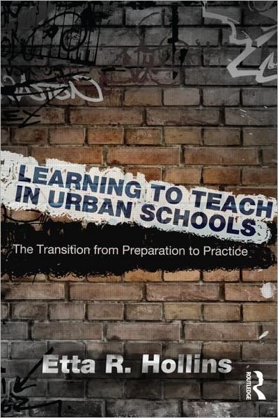 Cover for Etta R. Hollins · Learning to Teach in Urban Schools: The Transition from Preparation to Practice (Paperback Bog) (2011)