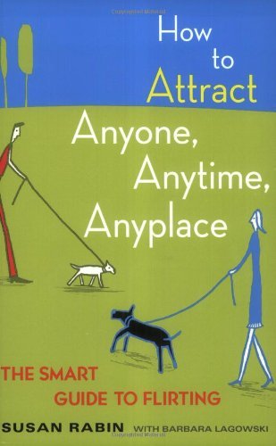Cover for Barbara Lagowski · How to Attract Anyone, Anytime, Anyplace: The Smart Guide to Flirting (Paperback Book) [Re-issue edition] (1993)