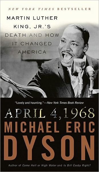 Cover for Michael Dyson · April 4, 1968: Martin Luther King, Jr.'s Death and How it Changed America (Taschenbuch) (2009)