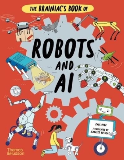 The Brainiac's Book of Robots and AI - Brainiacs - Paul Virr - Libros - Thames & Hudson Ltd - 9780500652862 - 27 de abril de 2023