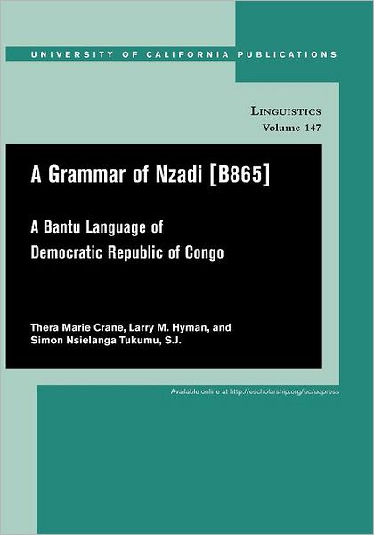 Cover for Thera Marie Crane · A Grammar of Nzadi [B865]: A Bantu language of Democratic Republic of Congo - UC Publications in Linguistics (Paperback Book) (2011)