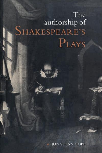 The Authorship of Shakespeare's Plays: A Socio-linguistic Study - Jonathan Hope - Bøker - Cambridge University Press - 9780521033862 - 1. februar 2007