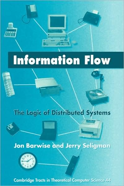 Cover for Barwise, Jon (Indiana University) · Information Flow: The Logic of Distributed Systems - Cambridge Tracts in Theoretical Computer Science (Gebundenes Buch) (1997)