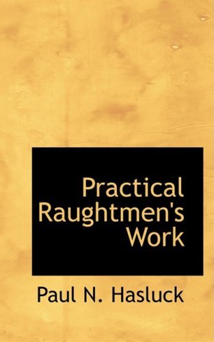 Practical Raughtmen's Work - Paul N. Hasluck - Books - BiblioLife - 9780554886862 - August 21, 2008
