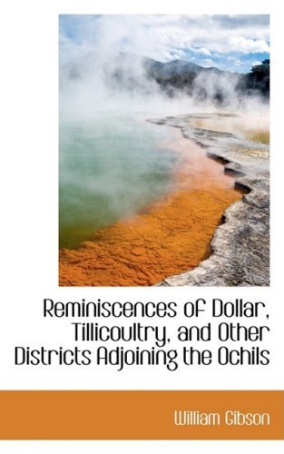 Cover for William Gibson · Reminiscences of Dollar, Tillicoultry, and Other Districts Adjoining the Ochils (Pocketbok) (2008)