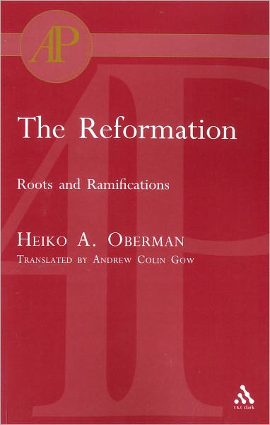 Cover for Heiko A. Oberman · The Reformation: Roots and Ramifications (Paperback Book) (2004)