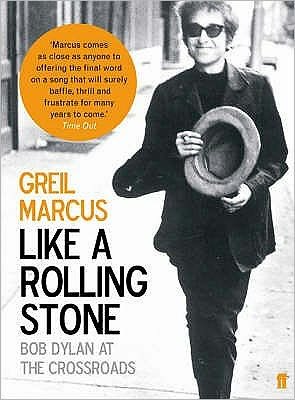 Like a Rolling Stone: Bob Dylan at the Crossroads - Greil Marcus - Livros - Faber & Faber - 9780571223862 - 6 de julho de 2006