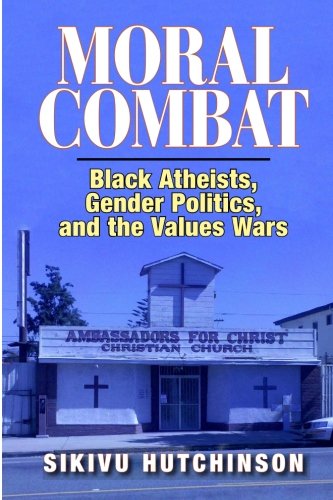 Cover for Sikivu Hutchinson · Moral Combat: Black Atheists, Gender Politics, and the Values Wars (Paperback Book) (2011)