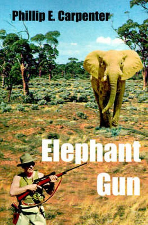 Cover for Phillip E. Carpenter · Elephant Gun (Pocketbok) (2000)