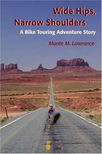 Cover for Monte Lowrance · Wide Hips, Narrow Shoulders: a Bike Touring Adventure Story (Paperback Book) (2001)