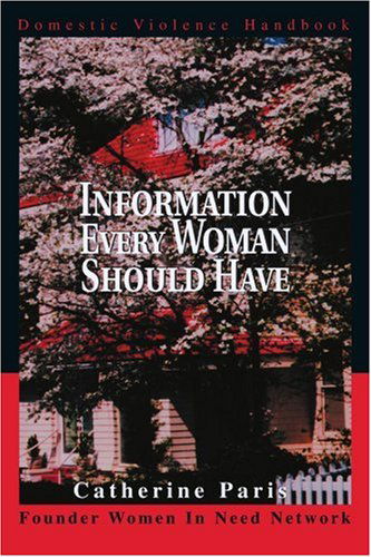 Cover for Catherine Paris · Information Every Woman Should Have: Domestic Violence Handbook (Taschenbuch) (2003)