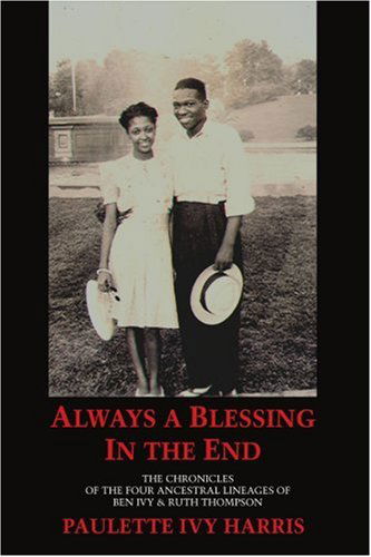 Cover for Paulette Harris · Always a Blessing in the End: the Chronicles of the Four Ancestral Lineages of Ben Ivy &amp; Ruth Thompson (Pocketbok) (2005)