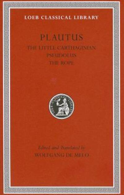 Cover for Plautus · The Little Carthaginian. Pseudolus. The Rope - Loeb Classical Library (Hardcover Book) (2012)