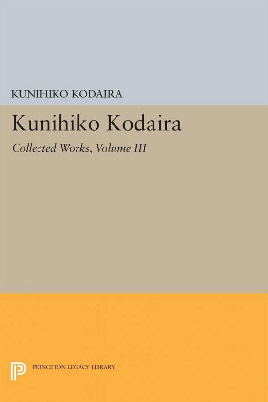 Cover for Kunihiko Kodaira · Kunihiko Kodaira, Volume III: Collected Works - Princeton Legacy Library (Paperback Bog) (2015)