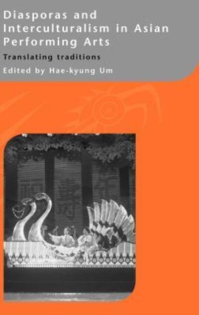 Cover for Hae-kyung Um · Diasporas and Interculturalism in Asian Performing Arts: Translating Traditions (Hardcover Book) (2004)