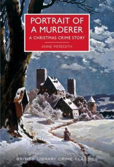 Cover for Anne Meredith · Portrait of a Murderer: A Christmas Crime Story - British Library Crime Classics (Pocketbok) (2017)