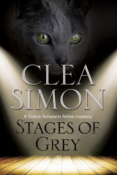 Cover for Clea Simon · Stages of Grey: a Feline-filled Academic Mystery (Inbunden Bok) (2015)