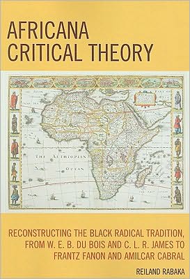 Cover for Reiland Rabaka · Africana Critical Theory: Reconstructing The Black Radical Tradition, From W. E. B. Du Bois and C. L. R. James to Frantz Fanon and Amilcar Cabral (Taschenbuch) (2010)