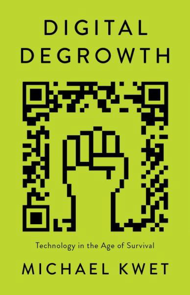 Digital Degrowth: Technology in the Age of Survival - Michael Kwet - Books - Pluto Press - 9780745349862 - August 20, 2024