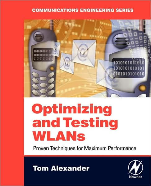 Cover for Alexander, Tom (VeriWave, Beaverton, OR, USA) · Optimizing and Testing WLANs: Proven Techniques for Maximum Performance (Paperback Book) (2007)