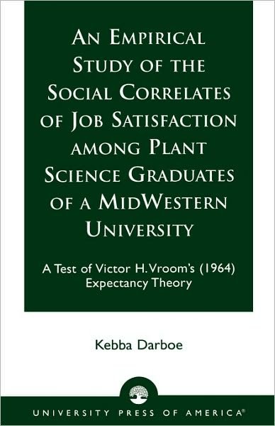 Cover for Kebba Darboe · An Empirical Study of the Social Correlates of Job Satisfaction among Plant Science Graduates of a Mid-Western University: A Test of Victor H. Vroom's (1964) Expectancy Theory (Pocketbok) (2002)