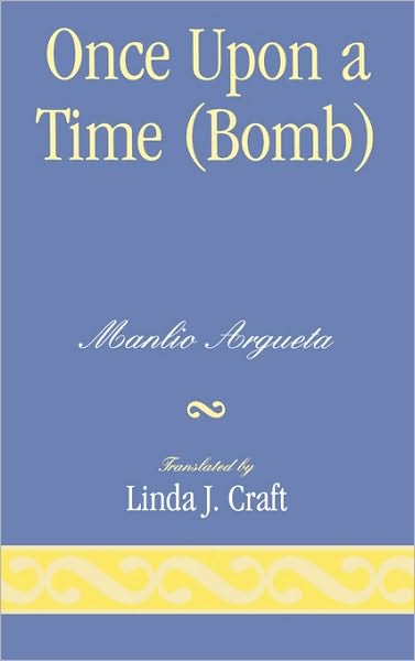 Once Upon a Time (Bomb) - Manlio Argueta - Books - University Press of America - 9780761837862 - July 27, 2007