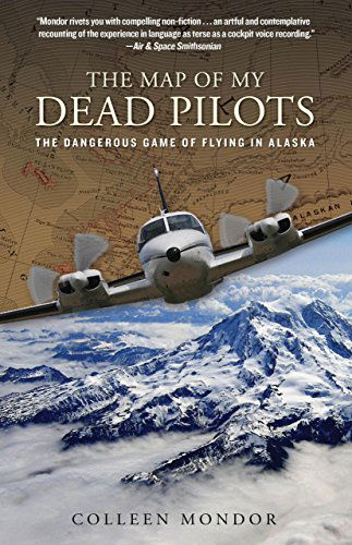 Cover for Colleen Mondor · Map of My Dead Pilots: the Dangerous Game of Flying in Alaska (Paperback Book) (2013)