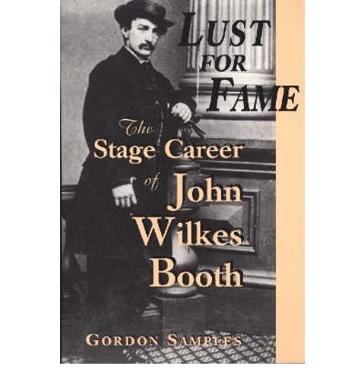 Cover for Gordon Samples · Lust for Fame: The Stage Career of John Wilkes Booth (Paperback Book) [New edition] (1998)